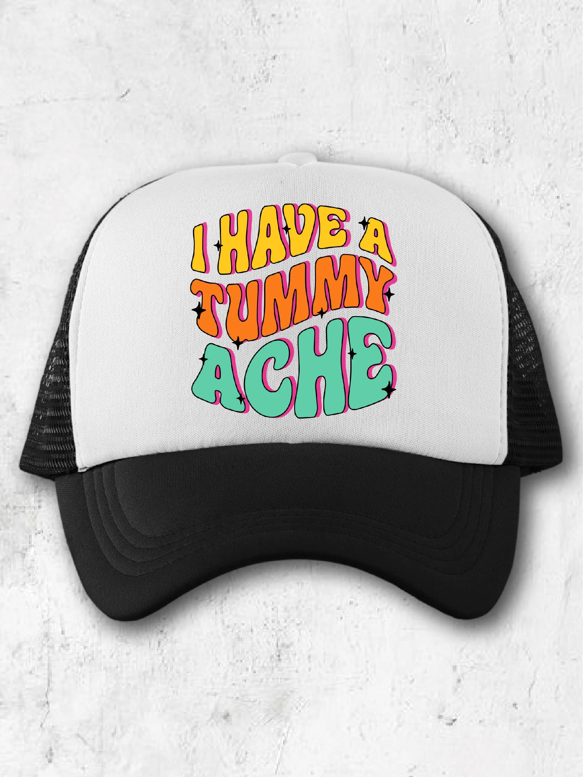 I Have A Tummy Ache - (Hat)