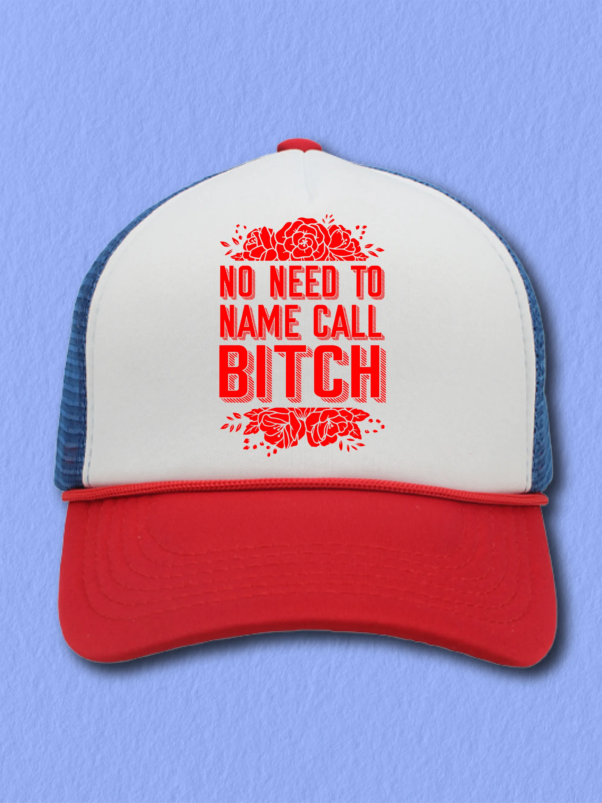 No Need To Name Call B--ch (Hat)